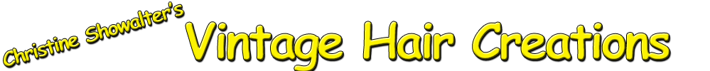 Welcome to Christine Showalters Vintage Hair Creations